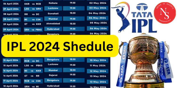 IPL 2024 Schedule : जानें तारीख समय स्थान टीमें