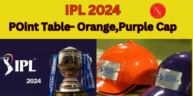 IPL 2024 : अंक तालिका Orange Cap और Purple Cap